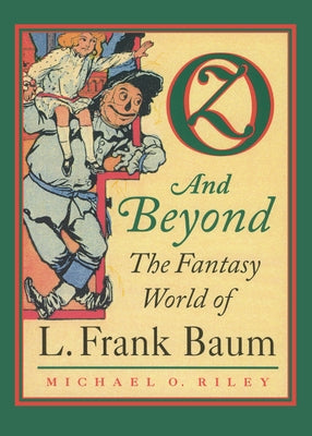 Oz and Beyond: The Fantasy World of L. Frank Baum by Riley, Michael O.