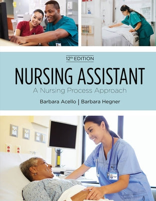 Nursing Assistant: A Nursing Process Approach, Soft Cover Version by Acello, Barbara