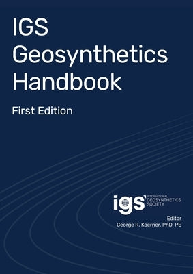 IGS Geosynthetics Handbook: First Edition by Koerner, George R.
