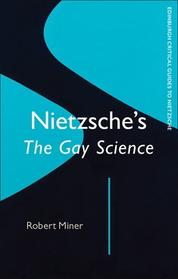 Nietzsche's Gay Science by Miner, Robert