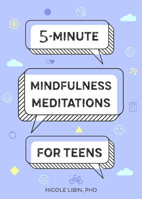 5-Minute Mindfulness Meditations for Teens by Libin, Nicole