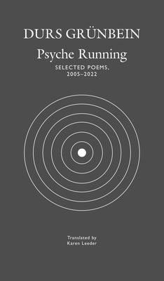 Psyche Running: Selected Poems, 2005-2022 by Gr?nbein, Durs