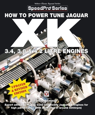 How to Power Tune Jaguar Xk 3.4, 3.8 & 4.2 Litre Engines by Hammill, Des