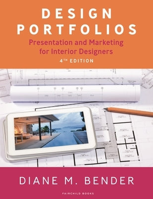 Design Portfolios: Presentation and Marketing for Interior Designers by Bender, Diane