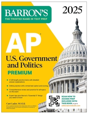 AP U.S. Government and Politics Premium, 2025: Prep Book with 6 Practice Tests + Comprehensive Review + Online Practice by Lader, Curt