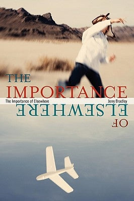 The Importance of Elsewhere by Bradley, Jerry