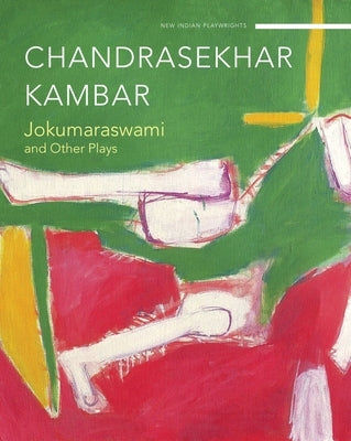 Jokumaraswami: And Other Plays by Kambar, Chandrashekhar