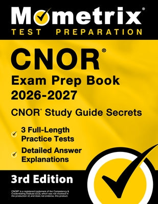Cnor Exam Prep Book 2026-2027 - Cnor Study Guide Secrets, 3 Full-Length Practice Tests, Detailed Answer Explanations: [3rd Edition] by Bowling, Matthew
