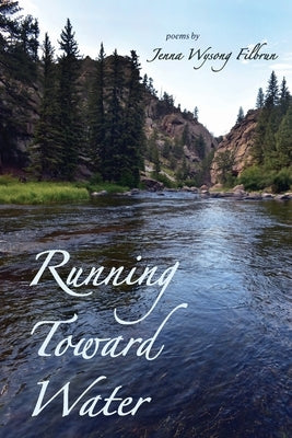 Running Toward Water by Filbrun, Jenna Wysong