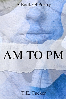 Am To Pm by Tucker, T. E.