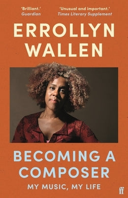 Becoming a Composer by Wallen, Errollyn