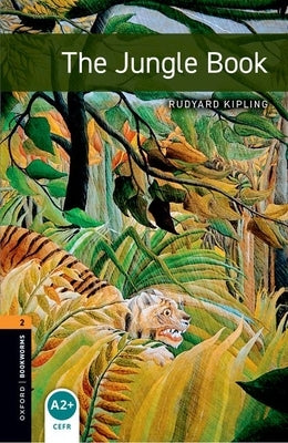 Oxford Bookworms Library: The Jungle Book: Level 2: 700-Word Vocabulary by Kipling, Rudyard