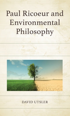 Paul Ricoeur and Environmental Philosophy by Utsler, David