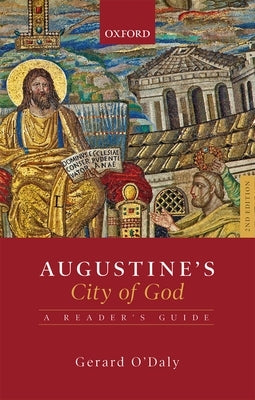Augustine's City of God: A Reader's Guide by O'Daly, Gerard
