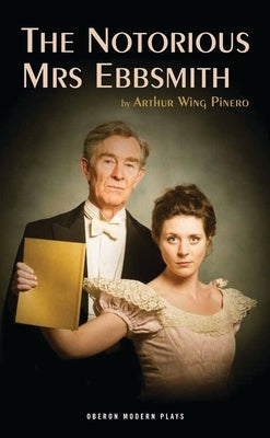 The Notorious Mrs Ebbsmith by Pinero, Arthur Wing