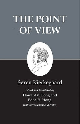 Kierkegaard's Writings, XXII, Volume 22: The Point of View by Kierkegaard, S&#248;ren