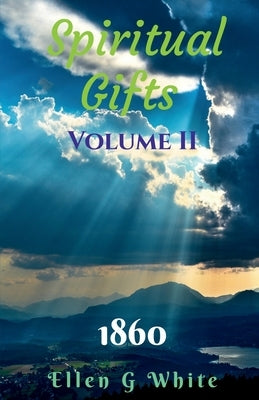 Spiritual Gifts Volume Two (1860) by G, Ellen