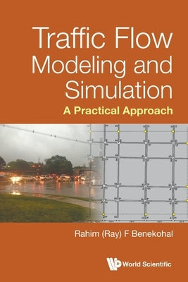 Traffic Flow Modeling and Simulation: A Practical Approach by Benekohal Rahim (Ray) F