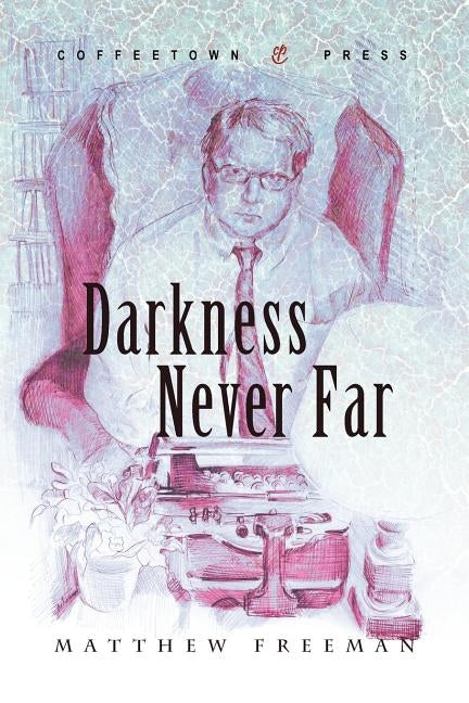 Darkness Never Far by Freeman, Matthew