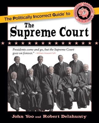 The Politically Incorrect Guide to the Supreme Court by Yoo, John