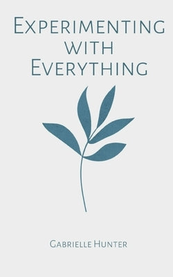 Experimenting with Everything by Hunter, Gabrielle
