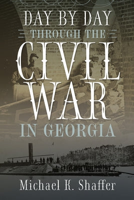 Day by Day Through the Civil W by Shaffer, Michael K.