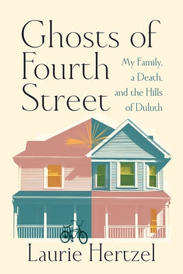 Ghosts of Fourth Street: My Family, a Death, and the Hills of Duluth by Hertzel, Laurie