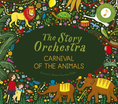 The Story Orchestra: Carnival of the Animals: Press the Note to Hear Saint-Sa?ns' Music by Tickle, Jessica Courtney