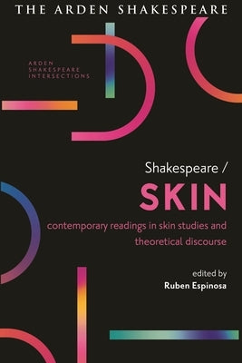 Shakespeare / Skin: Contemporary Readings in Skin Studies and Theoretical Discourse by Espinosa, Ruben