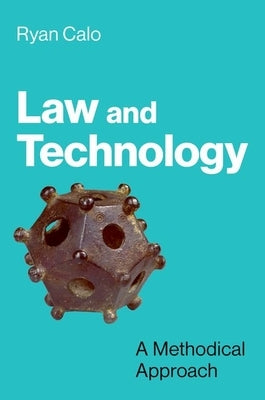 Law and Technology: A Methodical Approach by Calo, Ryan