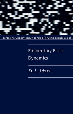 Elementary Fluid Dynamics by Acheson, D. J.