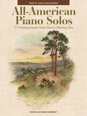 All-American Piano Solos - 17 Arrangements from Sea to Shining Sea Solo Piano Songbook Early to Later Intermediate American Folksongs, Hymns, Patrioti by 