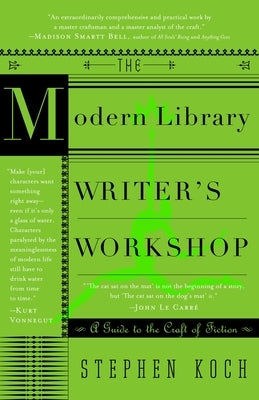 The Modern Library Writer's Workshop: A Guide to the Craft of Fiction by Koch, Stephen