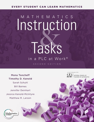 Mathematics Instruction and Tasks in a PLC at Work(r), Second Edition: (Develop a Standards-Based Curriculum for Teaching Student-Centered Mathematics by Toncheff, Mona