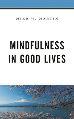 Mindfulness in Good Lives by Martin, Mike W.
