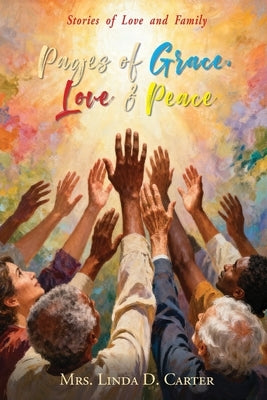 Pages of Grace, Love & Peace: Stories of love and family by Carter, Linda