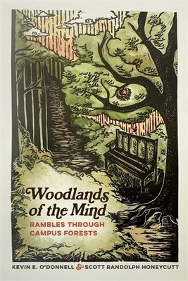 Woodlands of the Mind: Rambles Through Campus Forests by O'Donnell, Kevin E.
