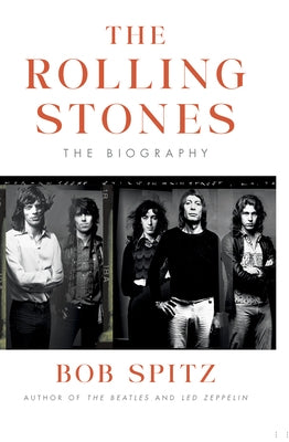 The Rolling Stones: The Biography by Spitz, Bob