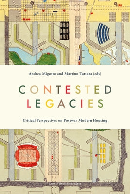 Contested Legacies: Critical Perspectives on Post-War Modern Housing by Migotto, Andrea