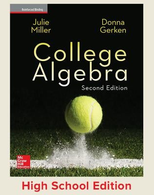 Miller, College Algebra, 2017, 2e, Student Edition, Reinforced Binding by McGraw Hill