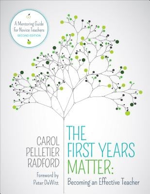 The First Years Matter: Becoming an Effective Teacher: A Mentoring Guide for Novice Teachers by Radford, Carol Pelletier