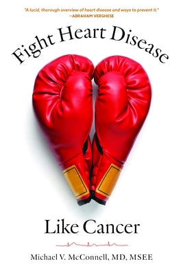 Fight Heart Disease Like Cancer by McConnell, Michael V.