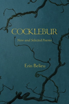 Cocklebur: New and Selected Poems by Belieu, Erin