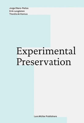 Experimental Preservation by Otero-Pailos, Jorge