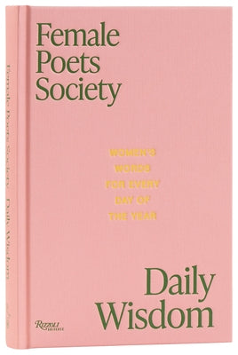 Female Poets Society: Daily Wisdom: Women's Words for Every Day of the Year by Berthelsen, Julie