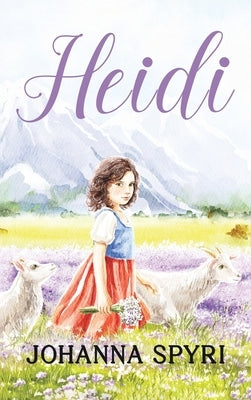 Heidi: 1922 Classic Edition with Original Illustrations by Spyri, Johanna