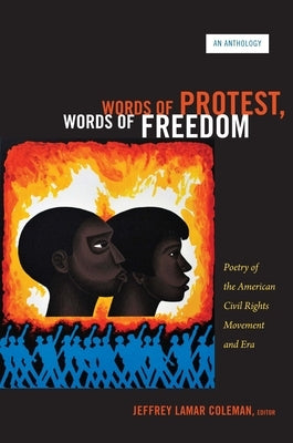 Words of Protest, Words of Freedom: Poetry of the American Civil Rights Movement and Era by Coleman, Jeffrey Lamar