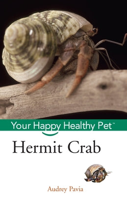 Hermit Crab: Your Happy Healthy Pet by Pavia, Audrey