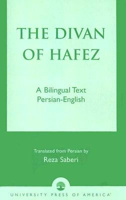 The Divan of Hâfez: A Bilingual Text Persian-English by HÃ¢fez, KhÃ¢ja Shamsuddin Mohammad