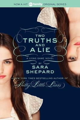The Lying Game #3: Two Truths and a Lie by Shepard, Sara